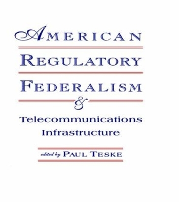 American Regulatory Federalism and Telecommunications Infrastructure - 