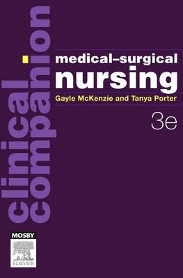 Clinical Companion: Medical-Surgical Nursing - Gayle McKenzie, Tanya Porter