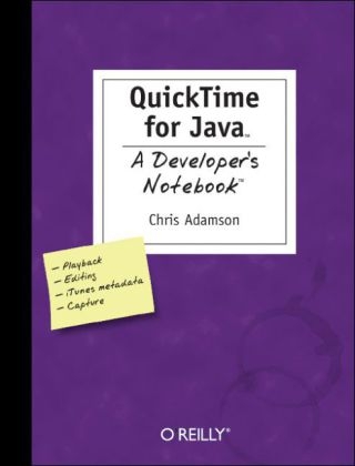 QuickTime for Java - A Developer's Notebook - Chris Adamson