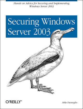 Securing Windows Server 2003 - Mike Danseglio