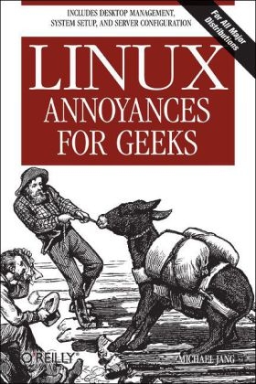 Linux Annoyances for Geeks - Michael Jang