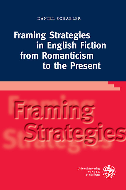 Framing Strategies in English Fiction from Romanticism to the Present -  Daniel Schäbler