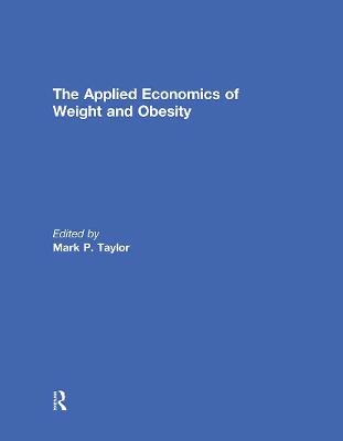 The Applied Economics of Weight and Obesity - 
