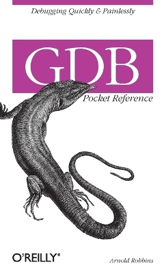 GDB Pocket Reference - Arnold Robbins