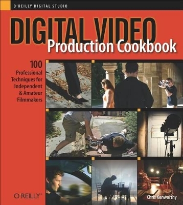Digital Video Production Cookbook - Chris Kenworthy