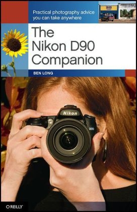 The Nikon D90 Companion - Ben Long