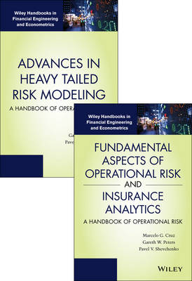 Fundamental Aspects of Operational Risk and Insurance Analytics and Advances in Heavy Tailed Risk Modeling: Handbooks of Operational Risk Set - Marcelo G. Cruz, Gareth W. Peters, Pavel V. Shevchenko