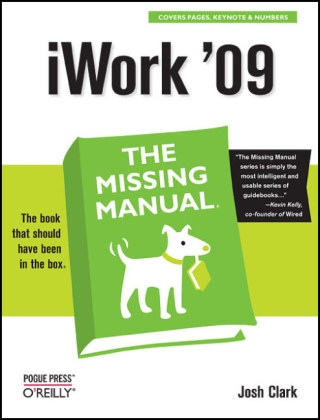 iWork '09: The Missing Manual - Josh Clark