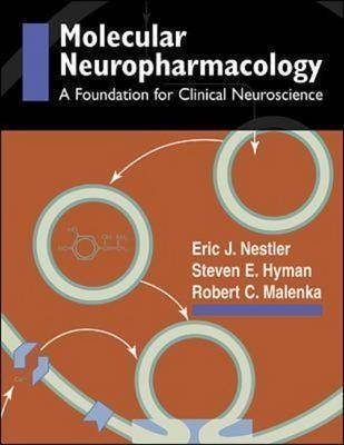 Molecular Basis of Neuropharmacology: A Foundation for Clinical Neuroscience - Eric Nestler, Steven Hyman, Robert Malenka