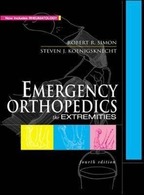 Emergency Orthopaedics - Robert R. Simon, Steven J. Koenigsknecht