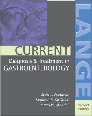 Current Diagnosis and Treatment in Gastroenterology - Scott L. Friedman, Kenneth R. McQuaid, James H. Grendell