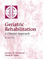 Geriatric Rehabilitation - Jennifer Bottomley, Carole B. Lewis