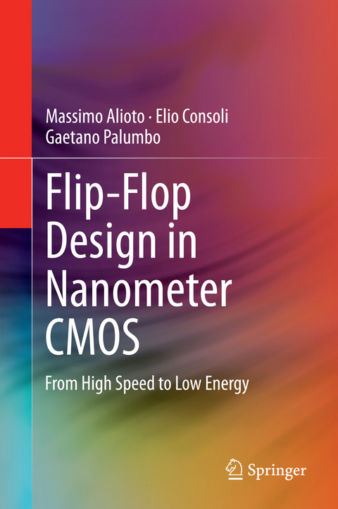 Flip-Flop Design in Nanometer CMOS - Massimo Alioto, Elio Consoli, Gaetano Palumbo