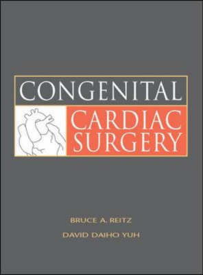 Congenital Cardiac Surgery - Bruce Reitz, David Yuh