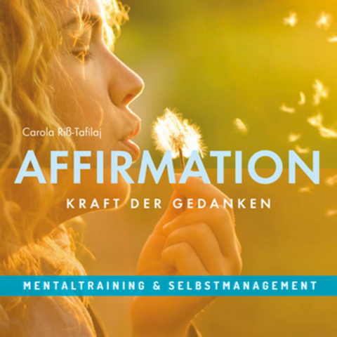 AFFIRMATION - Kraft der Gedanken - Carola Riss-Tafilaj