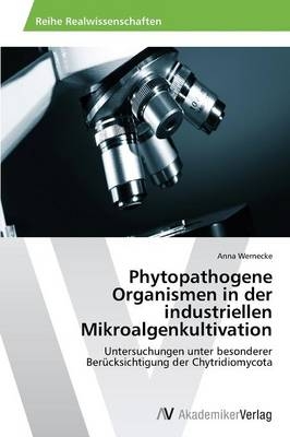 Phytopathogene Organismen in der industriellen Mikroalgenkultivation - Anna Wernecke