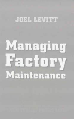 Managing Factory Maintenance - Joel Levitt