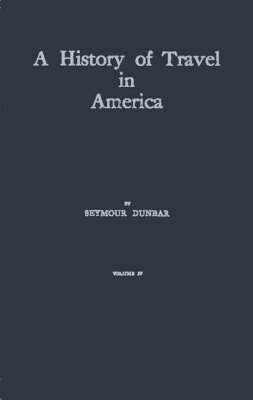 A History of Travel in America - Seymour Dunbar