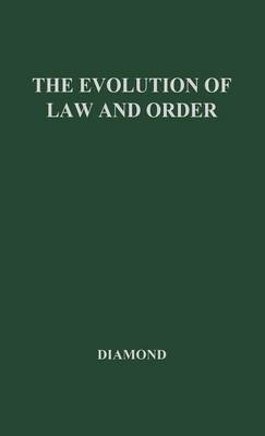 The Evolution of Law and Order - A.E.J. Diamond