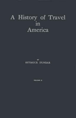 A History of Travel in America - Seymour Dunbar