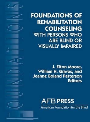 Foundations of Rehabilitation Counseling with Persons Who Are Blind or Visually Impaired - 