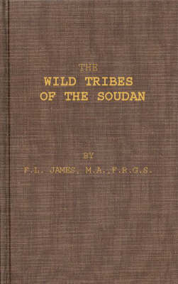 The Wild Tribes of the Soudan - Frank Linsly James