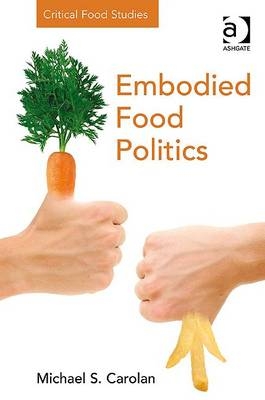 Embodied Food Politics -  Michael S. Carolan