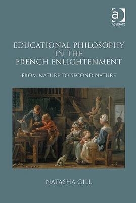 Educational Philosophy in the French Enlightenment -  Natasha Gill