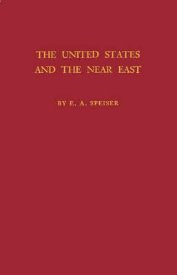 The United States and the Near East. - Ephraim Avigdor Speiser