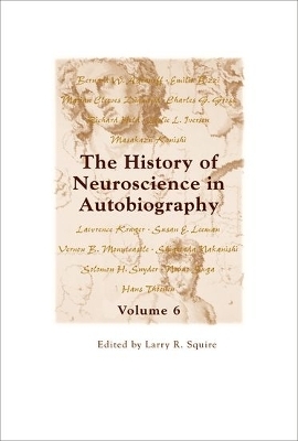 The History of Neuroscience in Autobiography Volume 6 - 