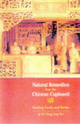 Natural Remedies from the Chinese Cupboard -  Fang Jing Pei