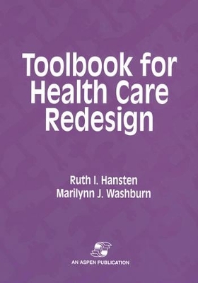 Toolbook for Health Care Redesign - Ruth Hansten, Marilynn Washburn