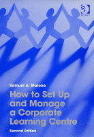 How to Set Up and Manage a Corporate Learning Centre -  Samuel A. Malone