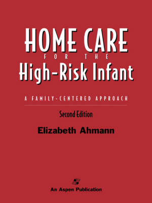 Home Care for the High-risk Infant - Elizabeth Ahmann