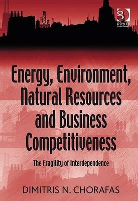 Energy, Environment, Natural Resources and Business Competitiveness -  Dimitris N. Chorafas