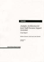 Analytic Architecture for Joint Staff Decision Support Activities - William Schwabe, Leslie Lewis, John Y. Schrader