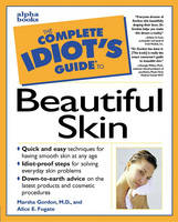 Complete Idiot's Guide to Beautiful Skin - Marsha Gordon, Alice E. Fugate