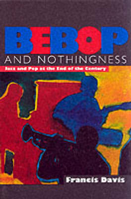 Bebop and Nothingness - Francis Davis