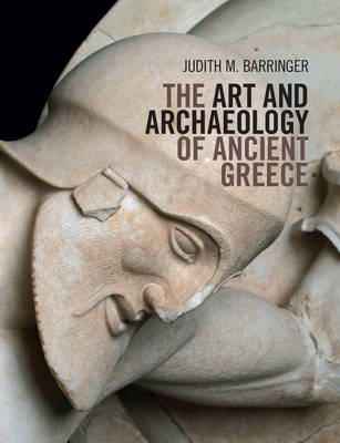The Art and Archaeology of Ancient Greece - Judith M. Barringer