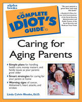 Complete Idiot's Guide to Caring for Aging Parents - Linda Dr Rhodes