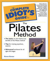 Complete Idiot's Guide to the Pilates Method - Karon Karter