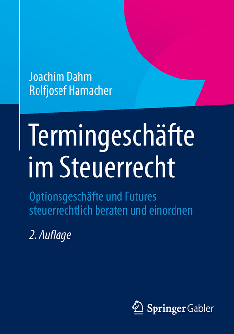 Termingeschäfte im Steuerrecht - Joachim Dahm, Rolfjosef Hamacher