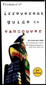 Frommer's Irreverent Guide to Vancouver, 1st Editi on -  West