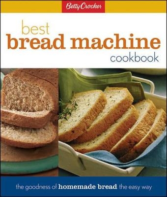 Betty Crocker Best Bread Machine Cookbook - Betty Crocker