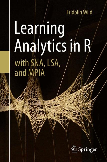 Learning Analytics in R with SNA, LSA, and MPIA - Fridolin Wild