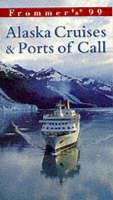 Comp: Alaskan Cruises & Ports Of Call '99 -  Frommer