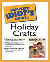 Complete Idiot's Guide to Holiday Crafts - Marilee LeBon