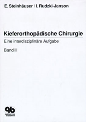 Kieferorthopädische Chirurgie. Eine interdisziplinäre Aufgabe / Kieferorthopädische Chirurgie Band 2 - Emil W Steinhäuser, Ingrid M Rudzki-Janson