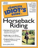 Complete Idiot's Guide to Horseback Riding - Jessica Jahiel