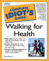 Complete Idiot's Guide to Walking for Health - Erika Peters